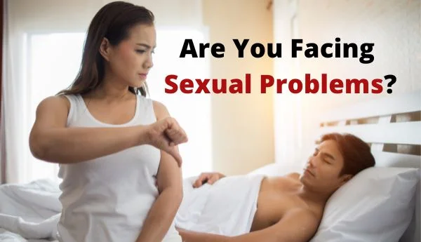 Are You Facing Sexual Problems?