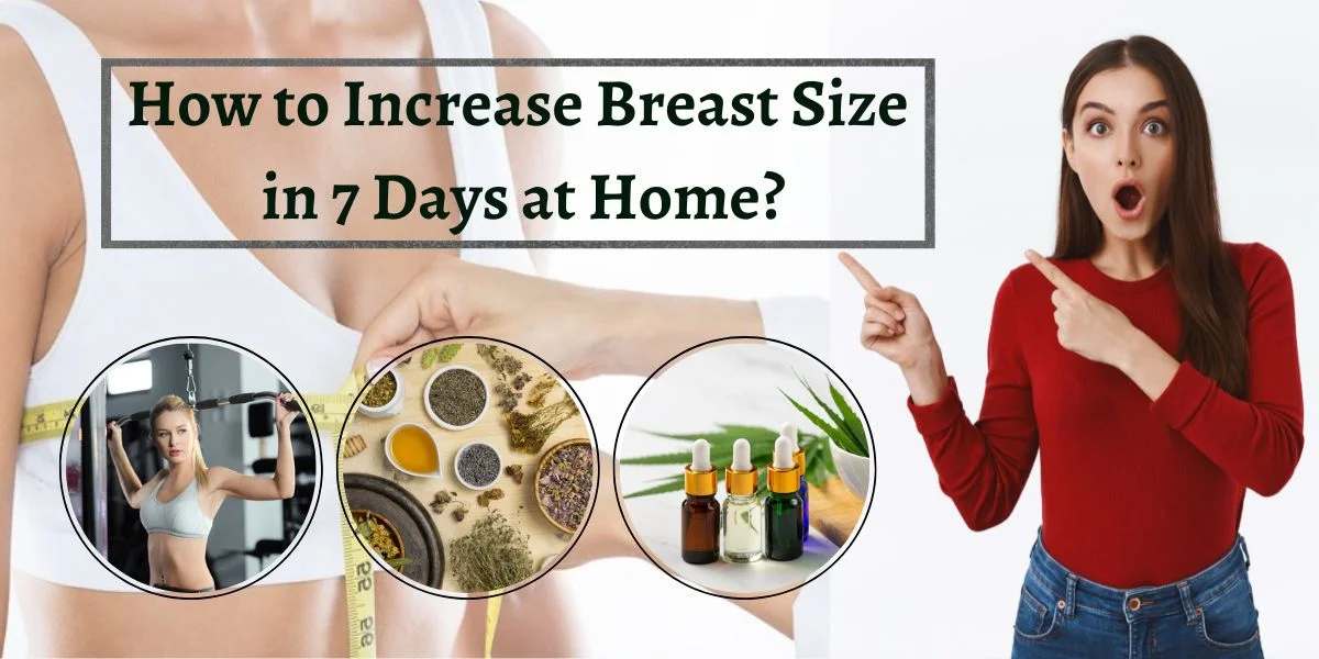 How to Increase Breast Size in 7 Days at Home
