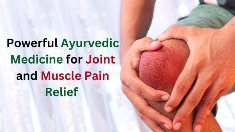 Ayurvedic Medicine for Joint and Muscle Pain Relief