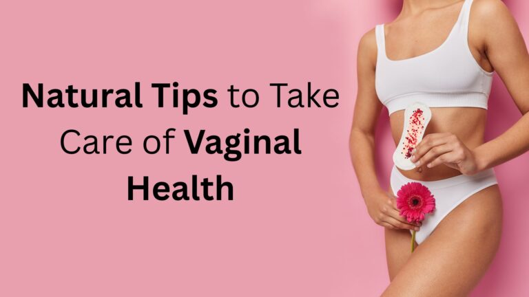 Natural Tips to Take Care of Vaginal Health